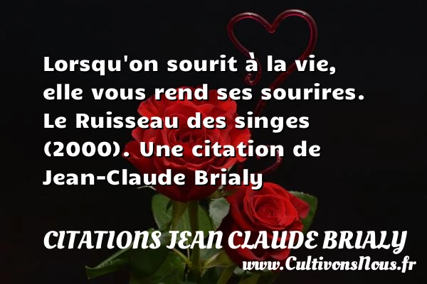 Lorsqu’on sourit à la vie - Citations Jean Claude Brialy - Citations sourire