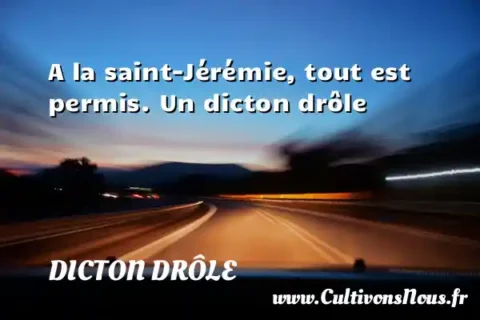 A la saint-Jérémie, tout est permis. Un dicton drôle DICTON DRÔLE