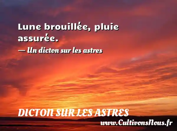 Lune brouillée, pluie assurée. - Un dicton sur les astres DICTON SUR LES ASTRES