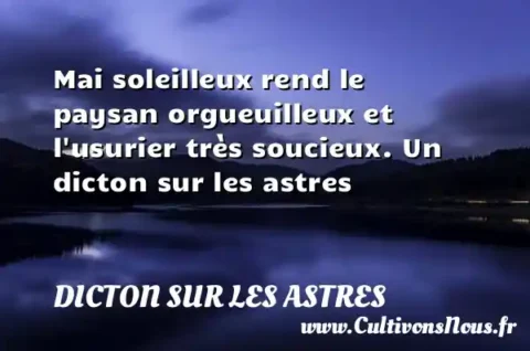 Mai soleilleux rend le paysan orgueuilleux et l usurier très soucieux. Un dicton sur les astres DICTON SUR LES ASTRES