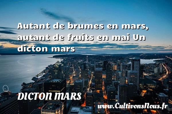Autant de brumes en mars, autant de fruits en - Dicton mars