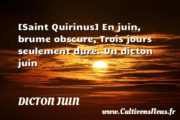 [Saint Quirinus] En juin, brume obscure, Trois jours - Dicton juin