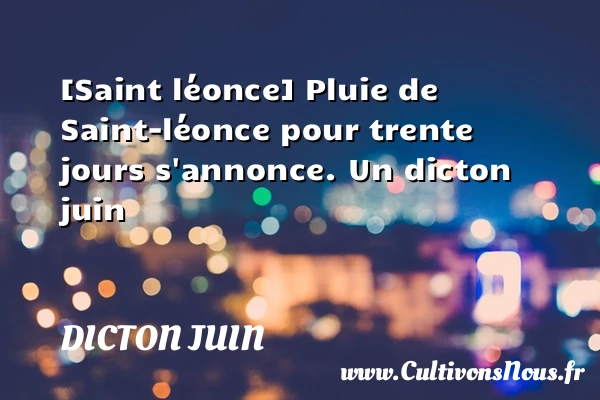 [Saint léonce] Pluie de Saint-léonce pour trente jours - Dicton juin