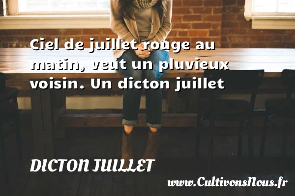 Ciel de juillet rouge au matin, veut un pluvieux - Dicton juillet