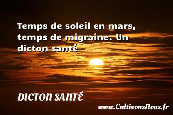 Temps de soleil en mars, temps de migraine. Un dicton santé DICTON SANTÉ