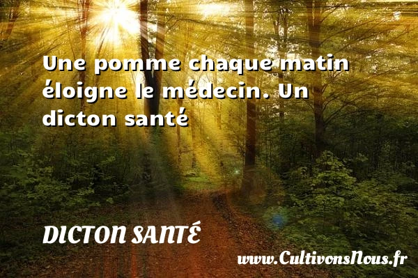 Une pomme chaque matin éloigne le médecin. - Dicton santé