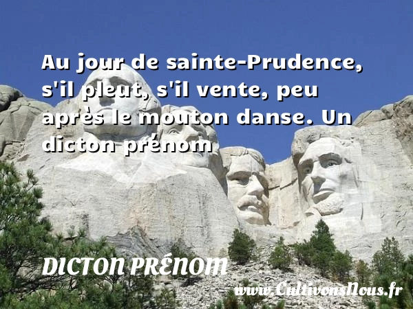 Au jour de sainte-Prudence, s’il pleut, s’il vente, peu - Dicton prénom