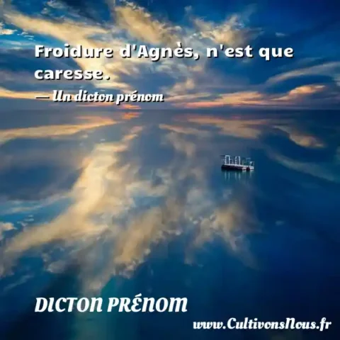 Froidure d Agnès, n est que caresse. - Un dicton prénom DICTON PRÉNOM