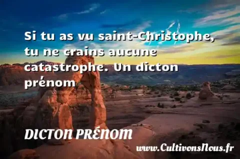 Si tu as vu saint-Christophe, tu ne crains aucune catastrophe. Un dicton prénom DICTON PRÉNOM