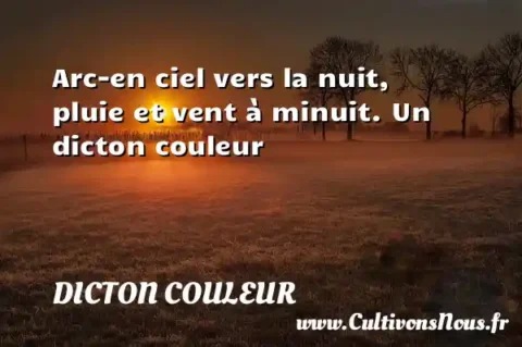 Arc-en ciel vers la nuit, pluie et vent à minuit. Un dicton couleur DICTON COULEUR
