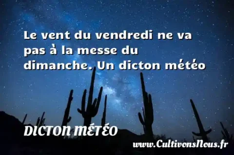 Le vent du vendredi ne va pas à la messe du dimanche. Un dicton météo DICTON MÉTÉO