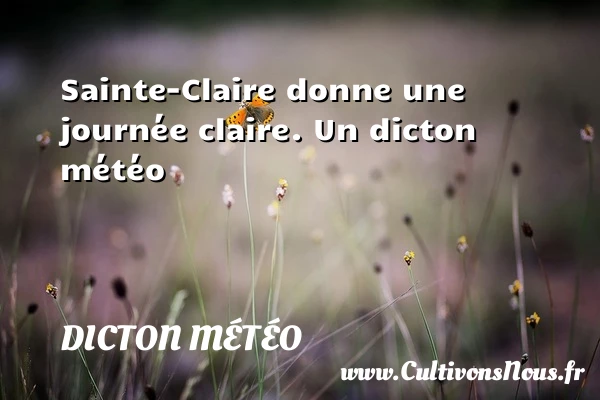 Sainte-Claire donne une journée claire. - Dicton météo