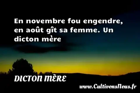 En novembre fou engendre, en août gît sa femme. Un dicton mère DICTON MÈRE