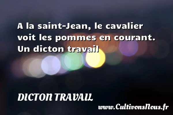 A la saint-Jean, le cavalier voit les pommes - Dicton travail
