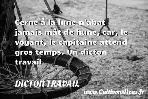 Cerne à la lune n’abat jamais mât de hune, car, le voyant, le - Dicton travail
