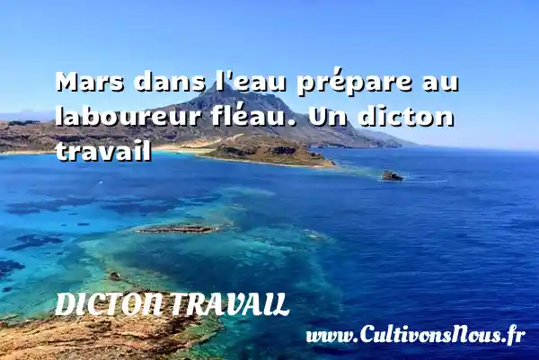 Mars dans l eau prépare au laboureur fléau. Un dicton travail DICTON TRAVAIL