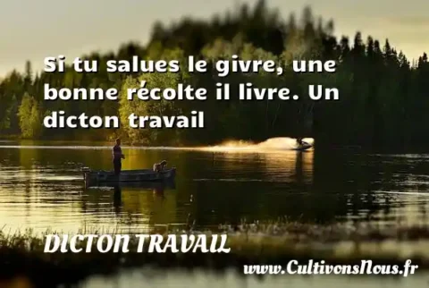 Si tu salues le givre, une bonne récolte il livre. Un dicton travail DICTON TRAVAIL