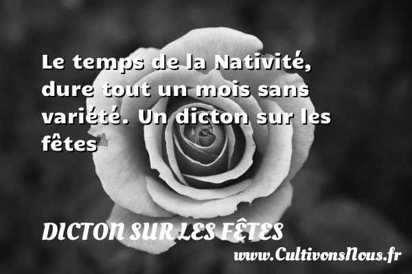 Le temps de la Nativité, dure tout un mois - Dicton sur les fêtes