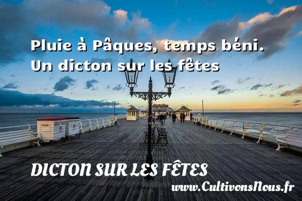 Pluie à Pâques, temps béni. - Dicton sur les fêtes