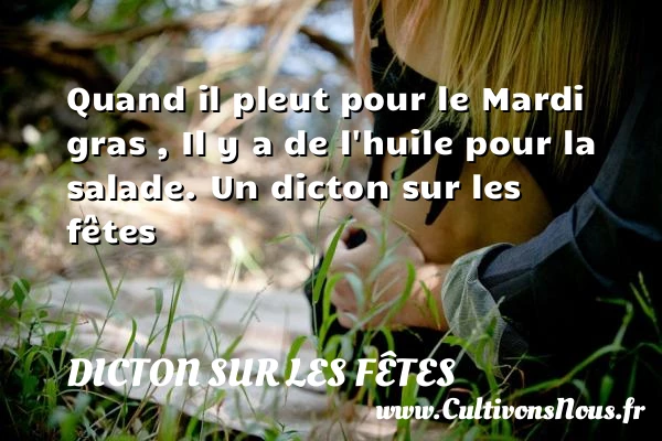 Quand il pleut pour le Mardi gras , Il y - Dicton sur les fêtes