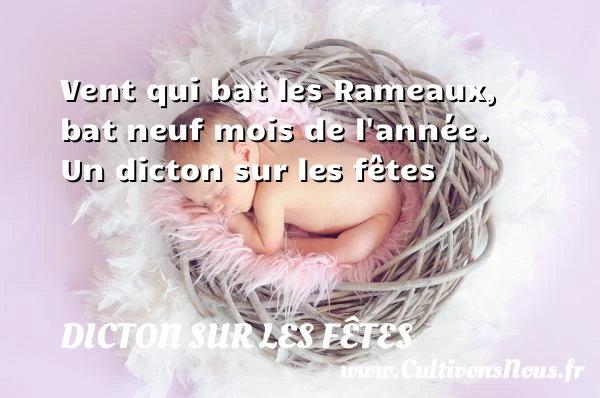 Vent qui bat les Rameaux, bat neuf mois - Dicton sur les fêtes