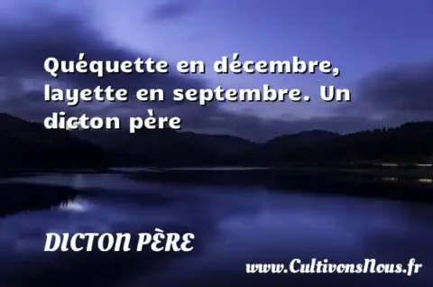 Quéquette en décembre, layette en septembre. Un dicton père DICTON PÈRE