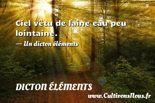 Ciel vêtu de laine eau peu lointaine. - Un dicton éléments DICTON ÉLÉMENTS