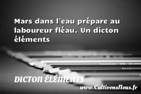 Mars dans l eau prépare au laboureur fléau. Un dicton éléments DICTON ÉLÉMENTS