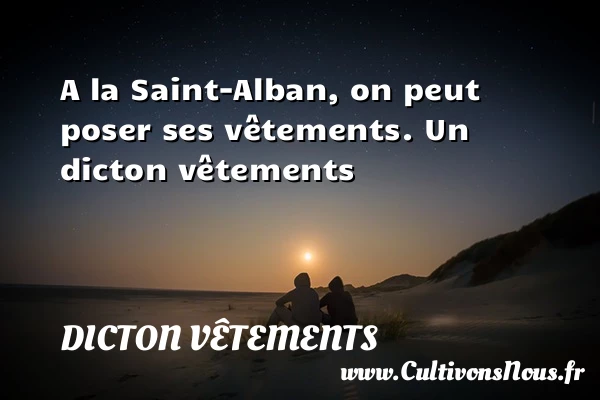 A la Saint-Alban, on peut poser ses vêtements. - Dicton vêtements