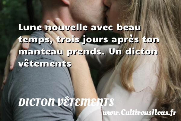 Lune nouvelle avec beau temps, trois jours après - Dicton vêtements