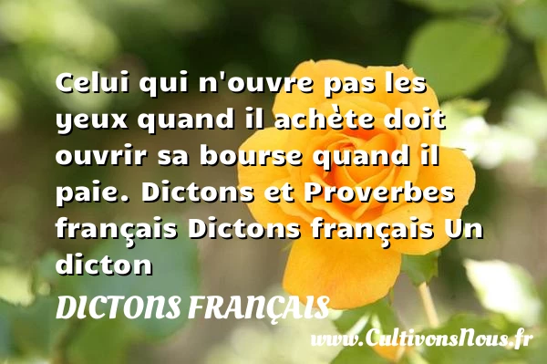 Celui qui n’ouvre pas les - Dictons français