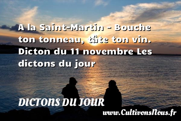 A la Saint-Martin – Bouche - Dictons du jour