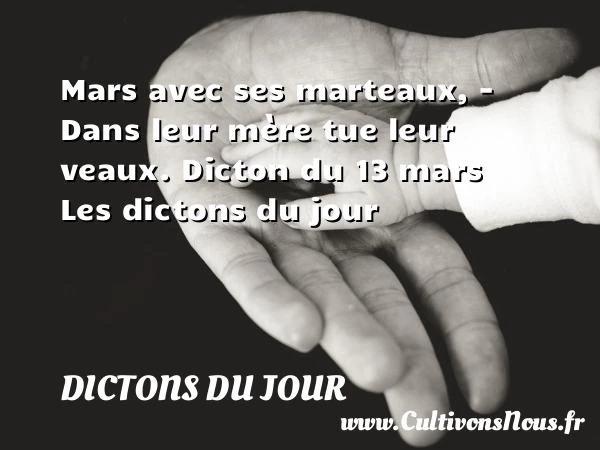 Mars avec ses marteaux, – - Dictons du jour