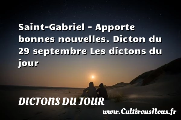 Saint-Gabriel – Apporte - Dictons du jour