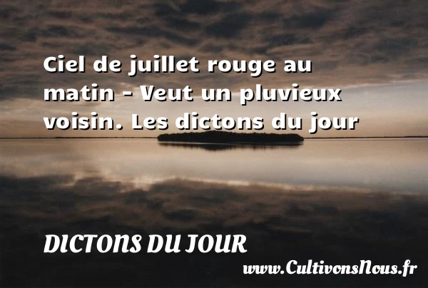 Ciel de juillet rouge au - Dictons du jour
