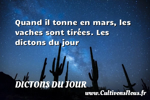 Quand il tonne en mars, les - Dictons du jour