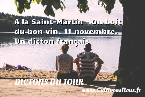 A la Saint-Martin – On boit - Dictons du jour