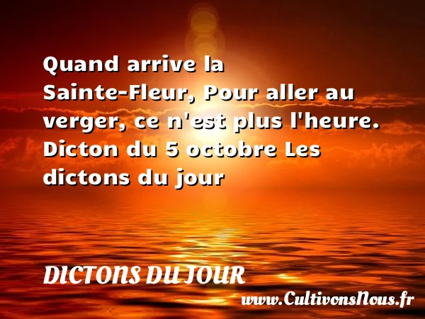 Quand arrive la - Dictons du jour