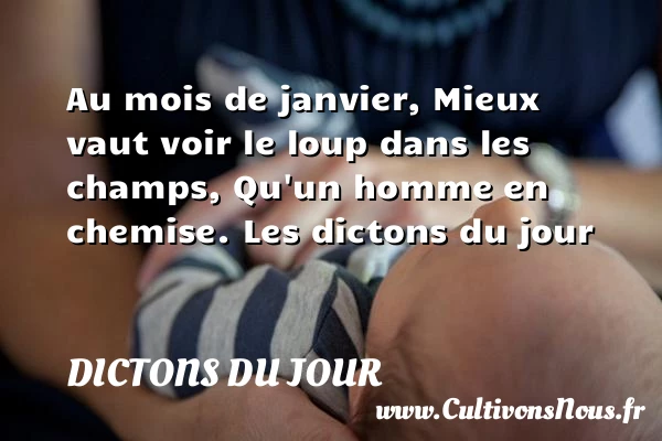 Au mois de janvier, Mieux - Dictons du jour