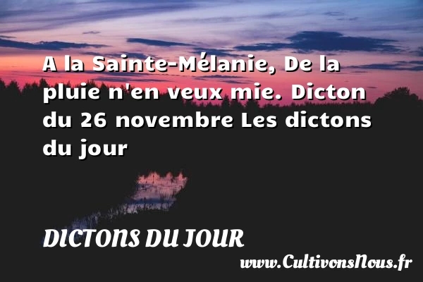 A la Sainte-Mélanie, De la - Dictons du jour