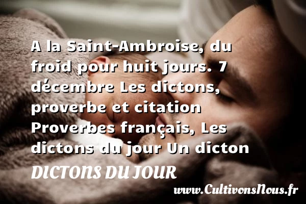 A la Saint-Ambroise, du - Dictons du jour