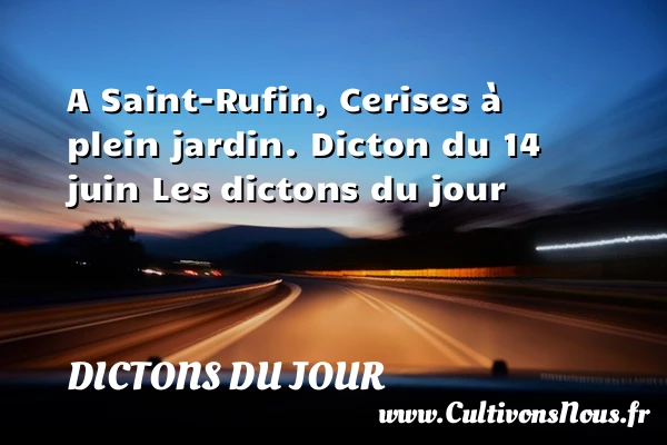 A Saint-Rufin, Cerises à - Dictons du jour
