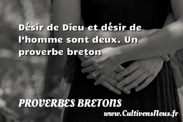 Désir de Dieu et désir de l’homme sont - Proverbes bretons - Proverbe désir