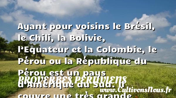 Le Pérou - Proverbes péruviens - Pays
