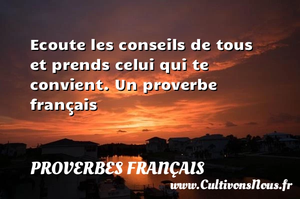 Ecoute les conseils - Proverbes français - Proverbe conseil