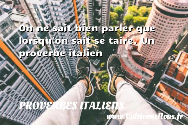 On ne sait bien parler que - Proverbes italiens - Proverbes parler