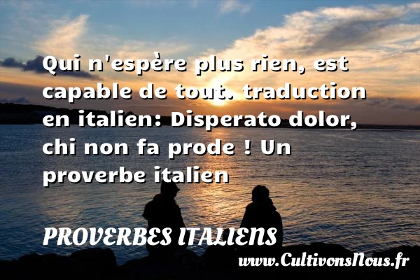 Qui n’espère plus rien - Proverbes italiens