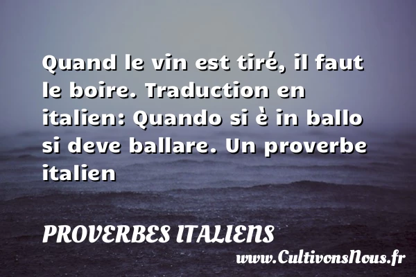 quand le vin est tiré - Proverbes italiens