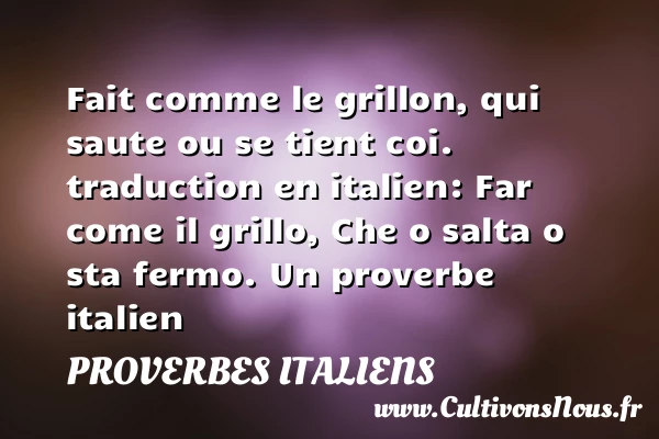 Far come il grillo, - Proverbes italiens