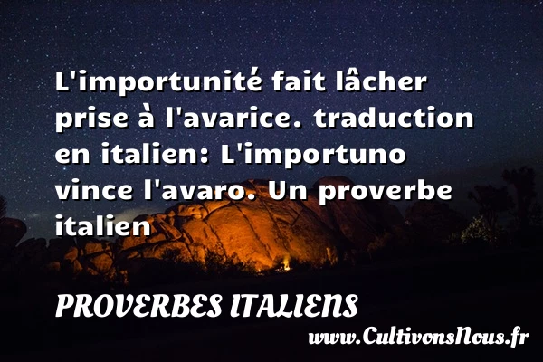 L’importunité fait lâcher - Proverbes italiens
